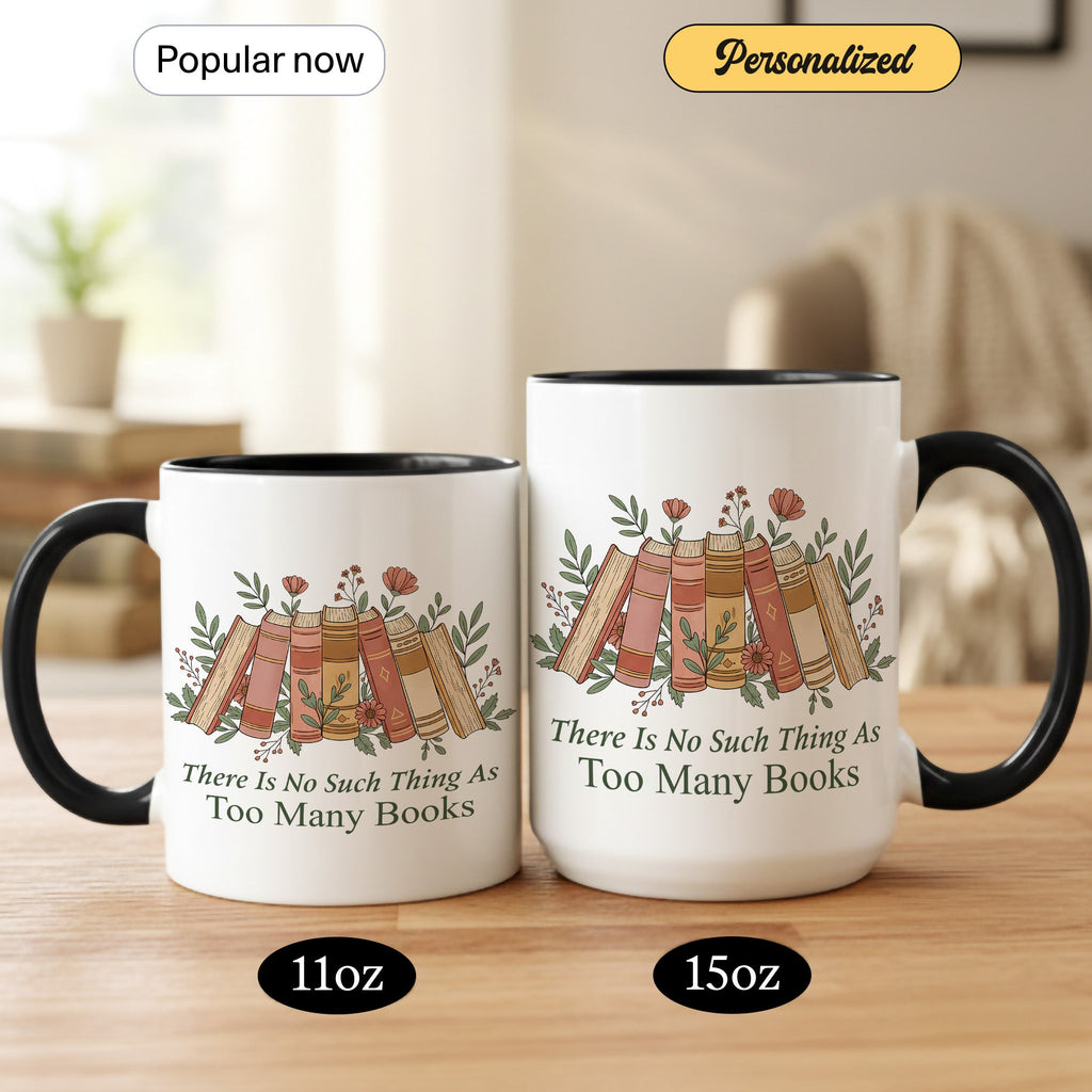 There Is No Such Thing As Too Many Books Mug – Aesthetic Book Lover Coffee Cup – Reader Gift – 11oz 15oz Ringer Mug |Mug 154